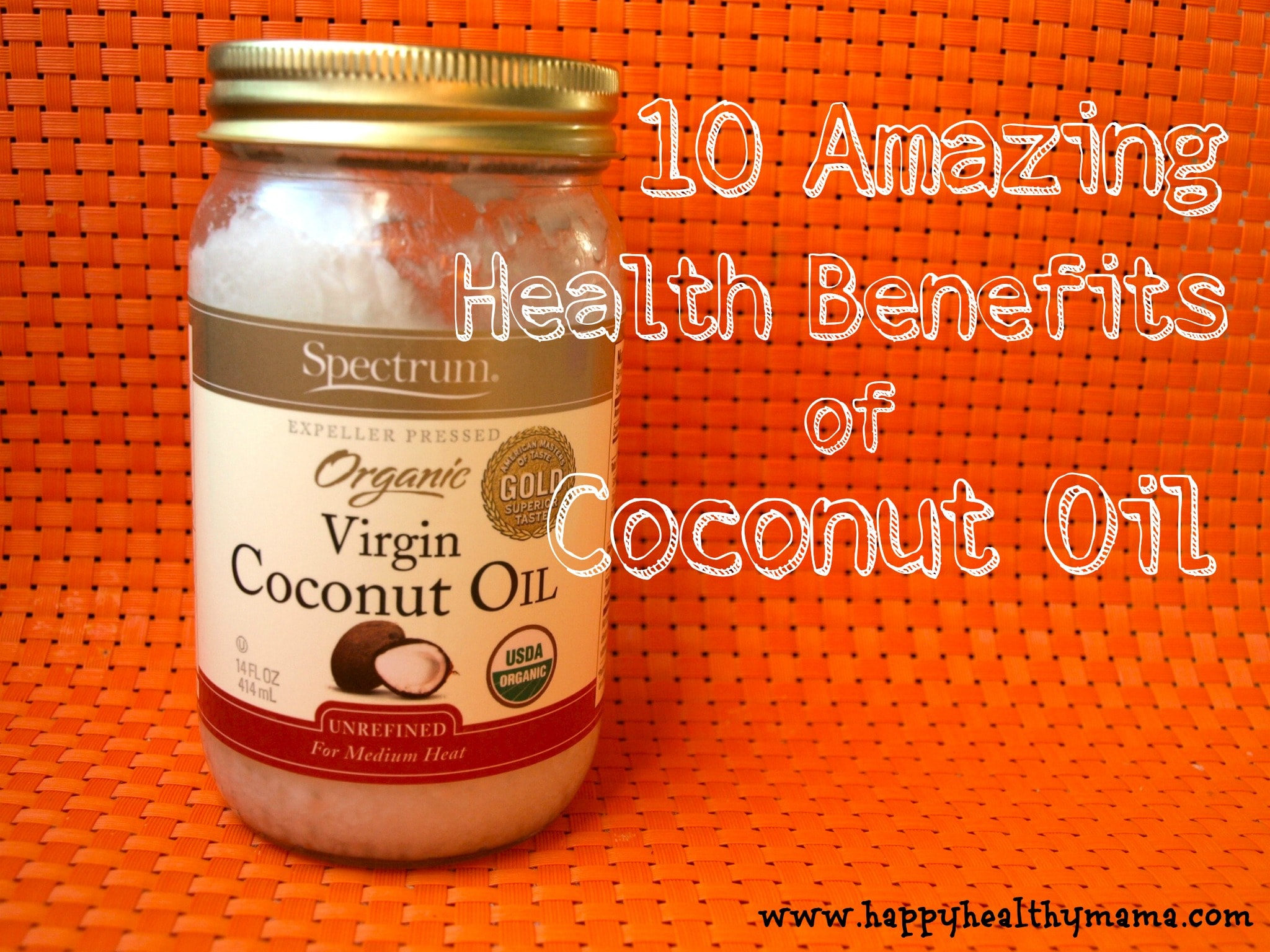 10-amazing-health-benefits-of-coconut-oil-happy-healthy-mama