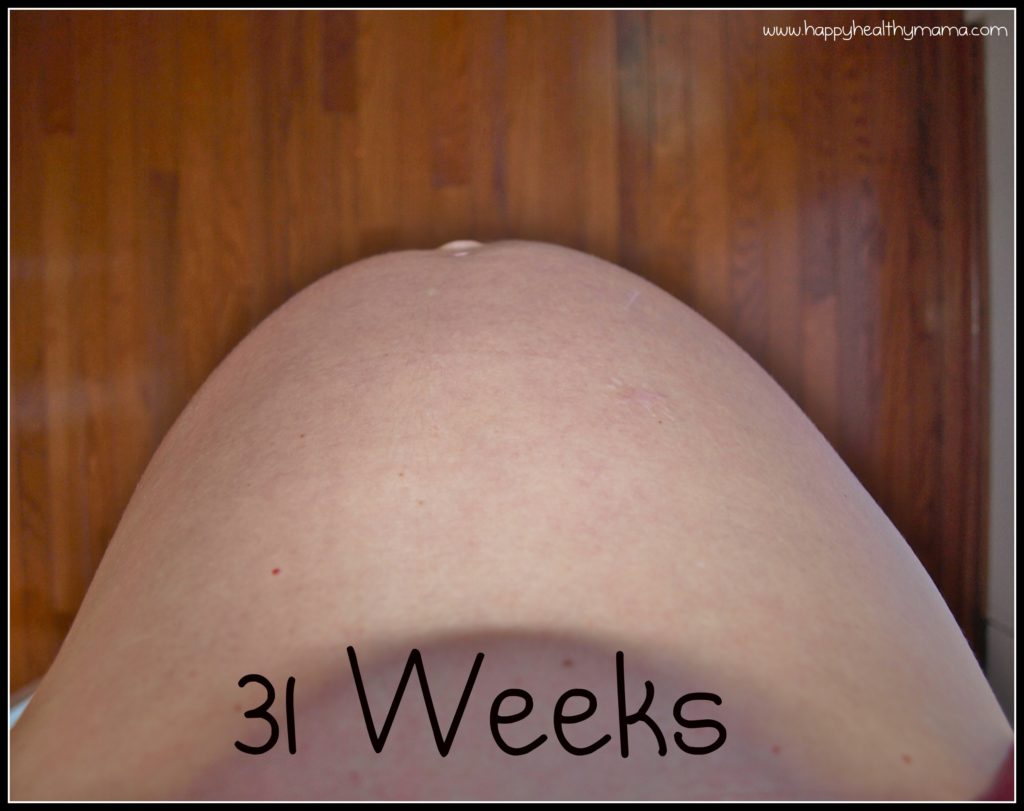 My pregnancy 31 weeks Happy Healthy Mama