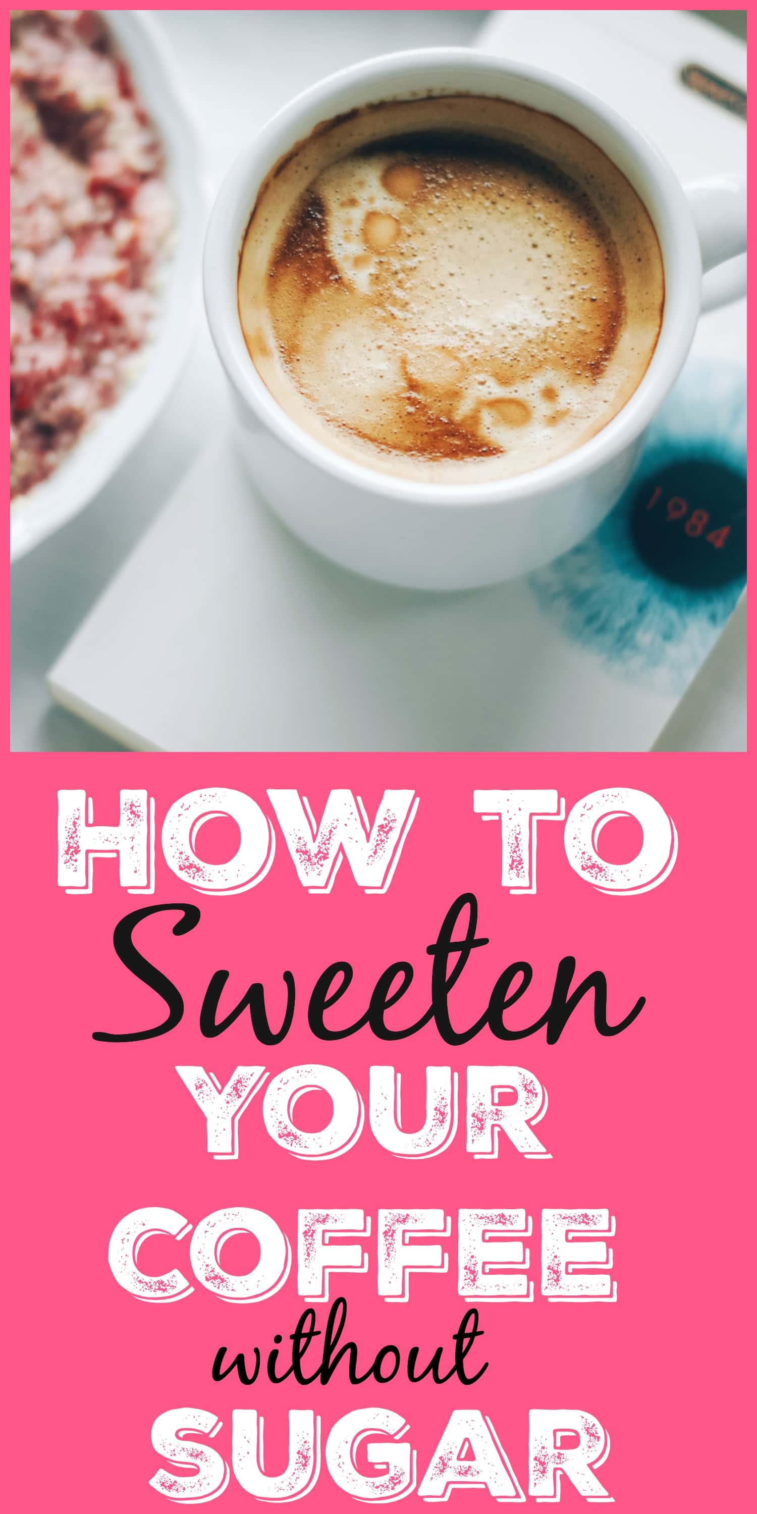How To Sweeten Coffee Without Sugar Happy Healthy Mama pertaining to Health Benefits Of Coffee Without Sugar