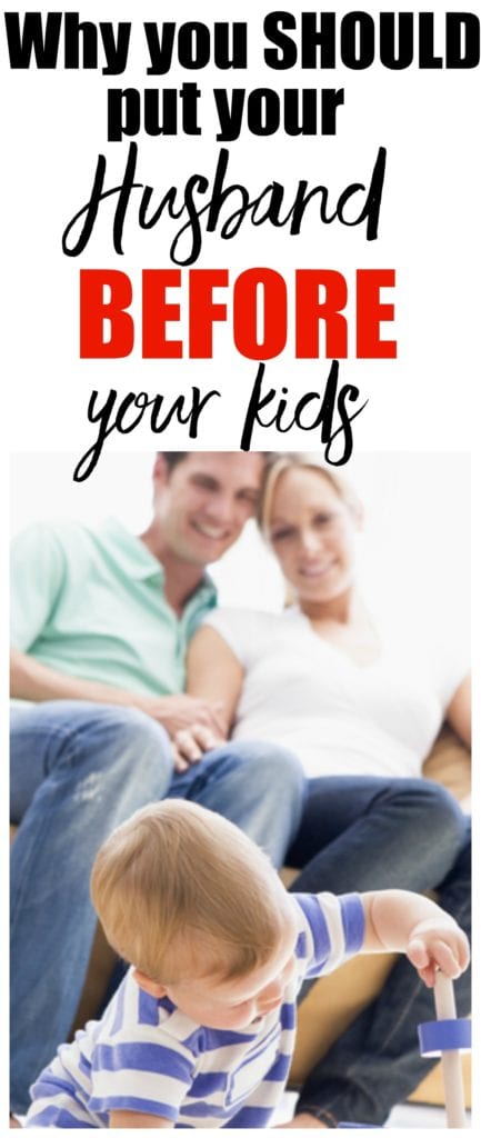 Want a happy marriage? This is the best marriage advice I ever received. Here's why you need to put your husband before your kids!