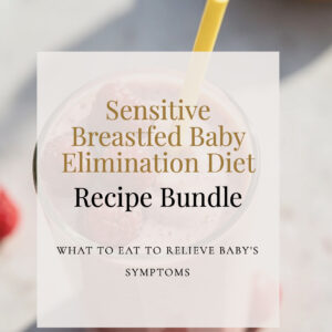 Sensitive Breastfed Baby Elimination Diet Recipe Bundle